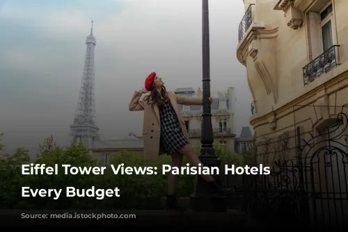 Eiffel Tower Views: Parisian Hotels for Every Budget