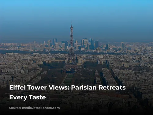 Eiffel Tower Views: Parisian Retreats For Every Taste