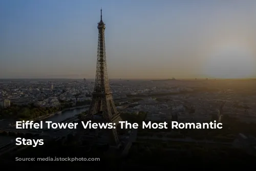 Eiffel Tower Views: The Most Romantic Parisian Stays