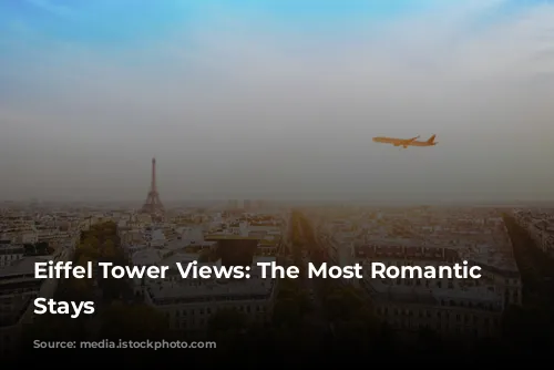 Eiffel Tower Views: The Most Romantic Parisian Stays