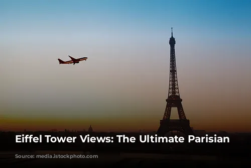 Eiffel Tower Views: The Ultimate Parisian Escape