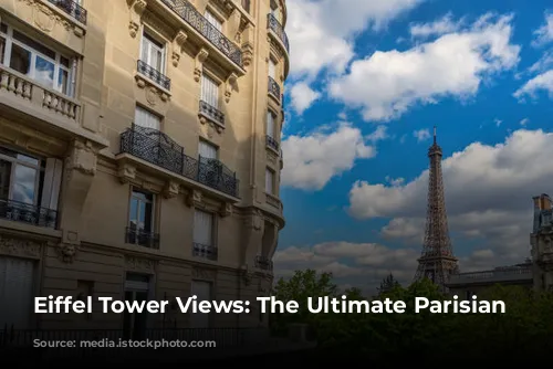 Eiffel Tower Views: The Ultimate Parisian Luxury