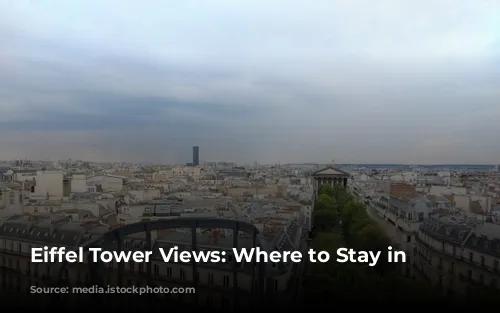 Eiffel Tower Views:  Where to Stay in Paris