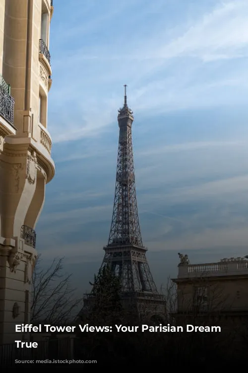 Eiffel Tower Views: Your Parisian Dream Come True