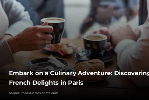 Embark on a Culinary Adventure: Discovering Classic French Delights in Paris