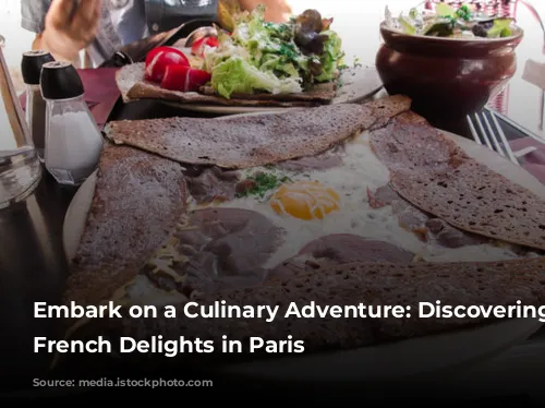 Embark on a Culinary Adventure: Discovering Classic French Delights in Paris