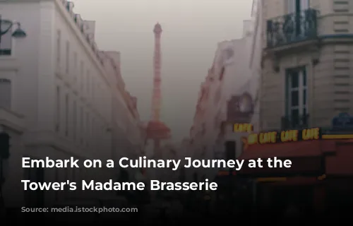 Embark on a Culinary Journey at the Eiffel Tower's Madame Brasserie