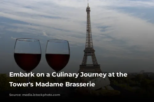 Embark on a Culinary Journey at the Eiffel Tower's Madame Brasserie