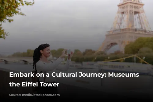 Embark on a Cultural Journey: Museums near the Eiffel Tower