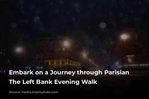 Embark on a Journey through Parisian History: The Left Bank Evening Walk