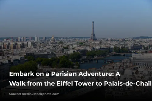 Embark on a Parisian Adventure: A Self-Guided Walk from the Eiffel Tower to Palais-de-Chaillot