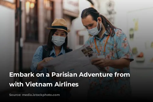 Embark on a Parisian Adventure from Australia with Vietnam Airlines