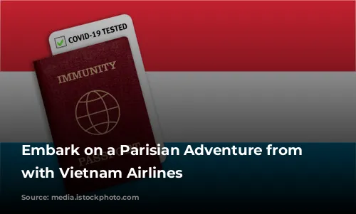 Embark on a Parisian Adventure from Australia with Vietnam Airlines