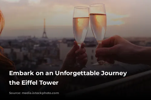 Embark on an Unforgettable Journey to the Eiffel Tower