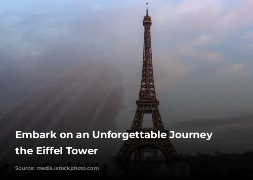 Embark on an Unforgettable Journey to the Eiffel Tower