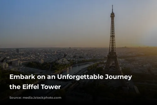 Embark on an Unforgettable Journey to the Eiffel Tower