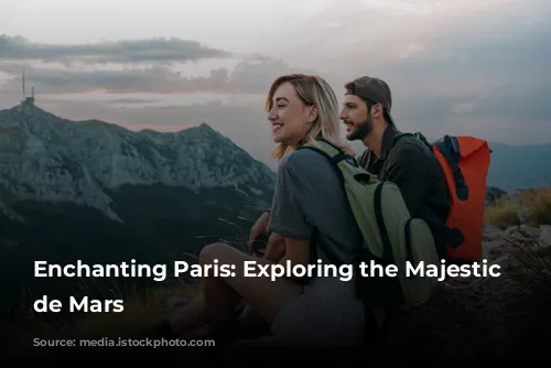 Enchanting Paris: Exploring the Majestic Champ de Mars