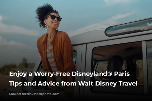 Enjoy a Worry-Free Disneyland® Paris Adventure: Tips and Advice from Walt Disney Travel Company