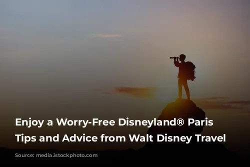 Enjoy a Worry-Free Disneyland® Paris Adventure: Tips and Advice from Walt Disney Travel Company