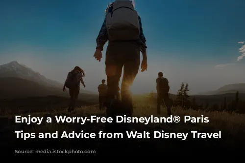 Enjoy a Worry-Free Disneyland® Paris Adventure: Tips and Advice from Walt Disney Travel Company