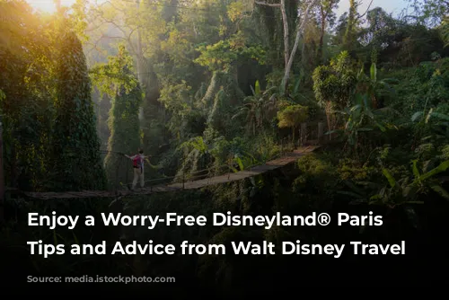 Enjoy a Worry-Free Disneyland® Paris Adventure: Tips and Advice from Walt Disney Travel Company