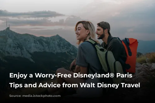 Enjoy a Worry-Free Disneyland® Paris Adventure: Tips and Advice from Walt Disney Travel Company