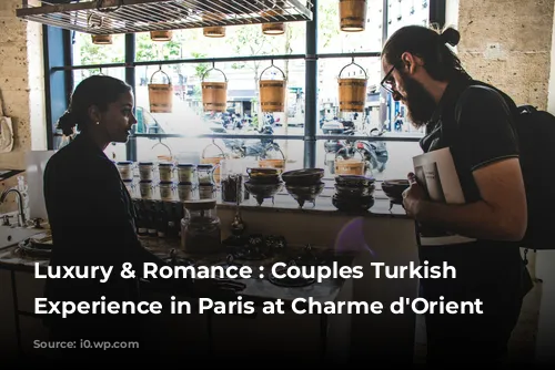 Luxury & Romance : Couples Turkish Bath Experience in Paris at Charme d'Orient Spa