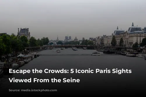 Escape the Crowds: 5 Iconic Paris Sights Best Viewed From the Seine