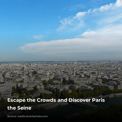 Escape the Crowds and Discover Paris from the Seine