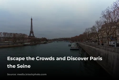 Escape the Crowds and Discover Paris from the Seine