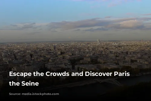 Escape the Crowds and Discover Paris from the Seine