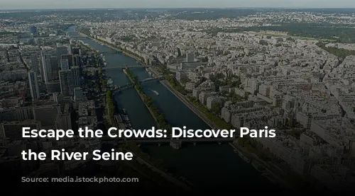 Escape the Crowds:  Discover Paris from the River Seine