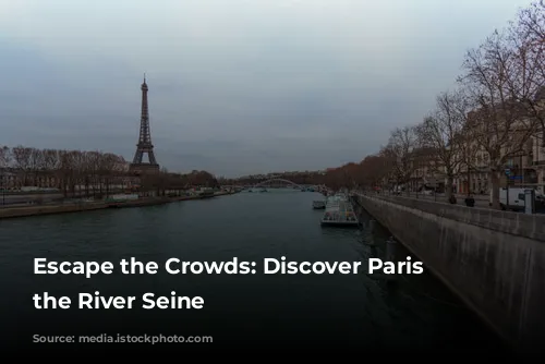 Escape the Crowds:  Discover Paris from the River Seine