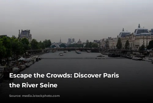 Escape the Crowds:  Discover Paris from the River Seine