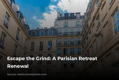 Escape the Grind: A Parisian Retreat for Renewal