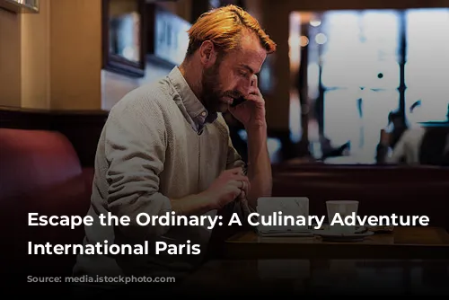 Escape the Ordinary: A Culinary Adventure Through International Paris