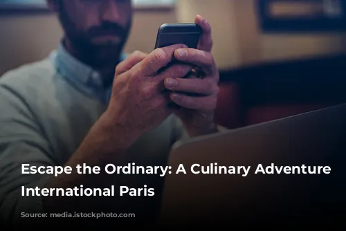 Escape the Ordinary: A Culinary Adventure Through International Paris