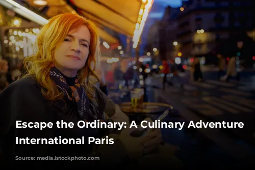 Escape the Ordinary: A Culinary Adventure Through International Paris