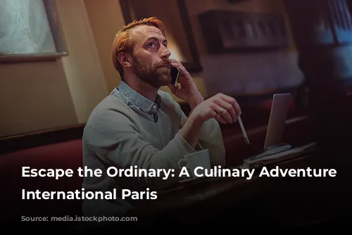 Escape the Ordinary: A Culinary Adventure Through International Paris