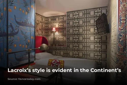 Lacroix’s style is evident in the Continent’s rooms