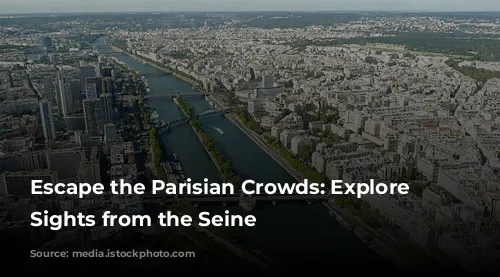 Escape the Parisian Crowds: Explore Iconic Sights from the Seine