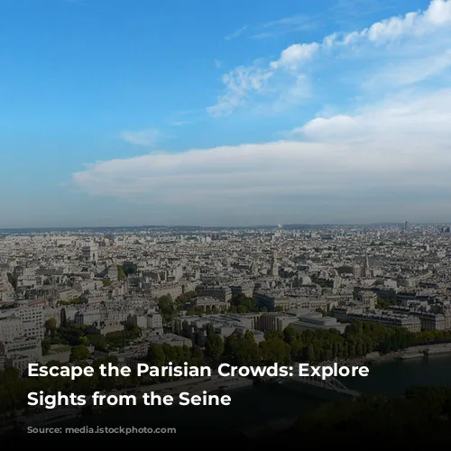 Escape the Parisian Crowds: Explore Iconic Sights from the Seine