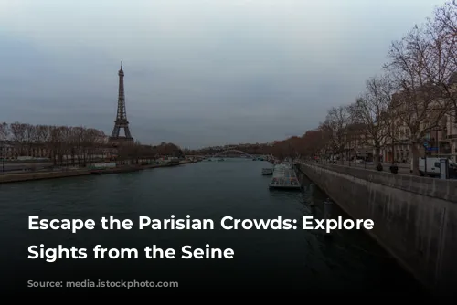 Escape the Parisian Crowds: Explore Iconic Sights from the Seine