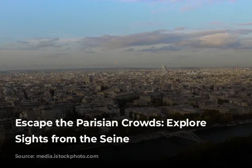 Escape the Parisian Crowds: Explore Iconic Sights from the Seine