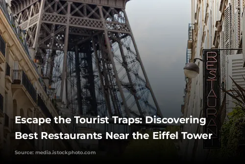 Escape the Tourist Traps: Discovering the Best Restaurants Near the Eiffel Tower