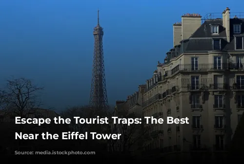 Escape the Tourist Traps: The Best Restaurants Near the Eiffel Tower