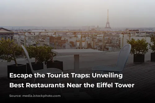 Escape the Tourist Traps: Unveiling the Best Restaurants Near the Eiffel Tower