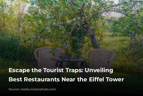 Escape the Tourist Traps: Unveiling the Best Restaurants Near the Eiffel Tower