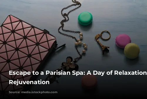 Escape to a Parisian Spa: A Day of Relaxation and Rejuvenation