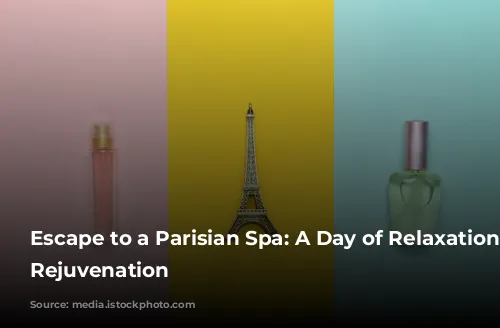 Escape to a Parisian Spa: A Day of Relaxation and Rejuvenation